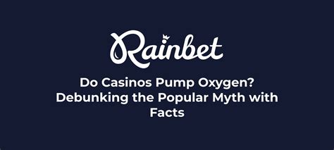 oxygen in casinos|Debunking Blackjack Myths About Oxygen and Casinos.
